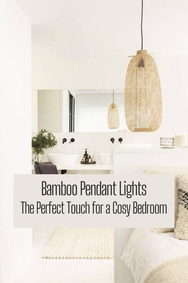 Bamboo Pendant Lights – The Perfect Touch for a Cosy Bedroom
