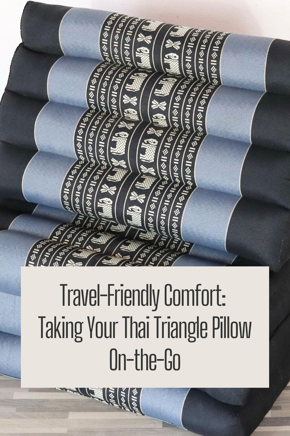 Travel-Friendly Comfort: Taking Your Thai Triangle Pillow On-the-Go