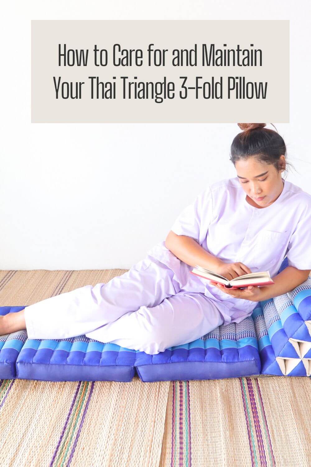How to Care for and Maintain Your Thai Triangle 3-Fold Pillow